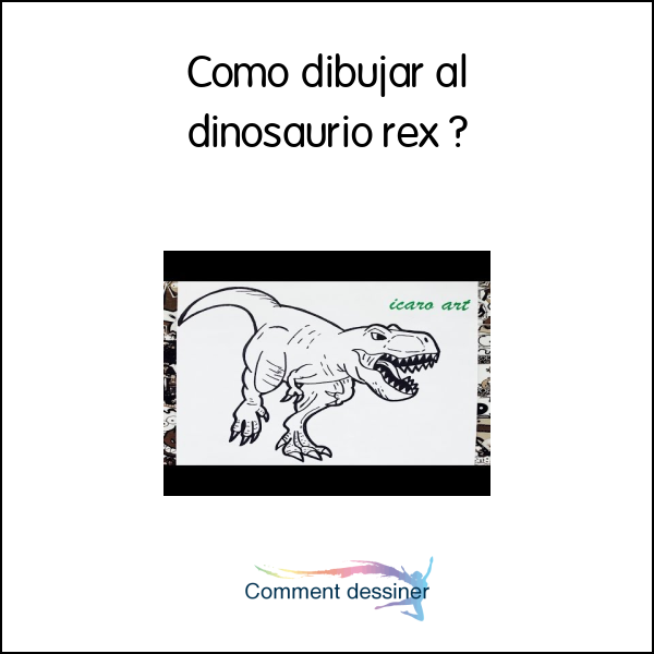 Como dibujar al dinosaurio rex